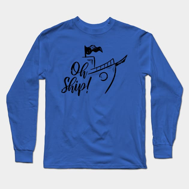 Oh Ship Cool and Funny Distressed Long Sleeve T-Shirt by Kidrock96